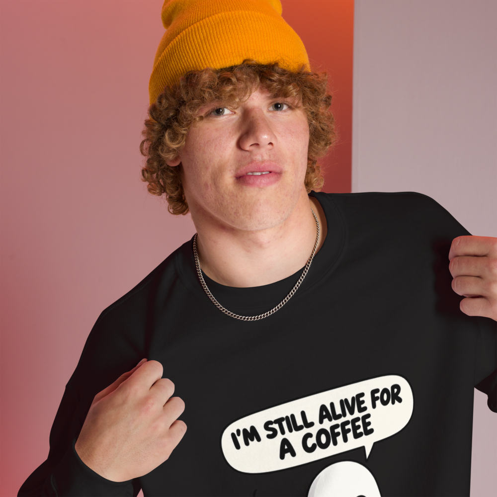 Still Alive for a Coffee Sweatshirt · Unisex / Black / S