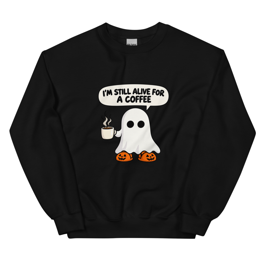 Still Alive for a Coffee Sweatshirt · Unisex / Black / S
